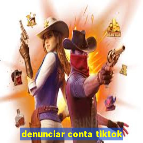 denunciar conta tiktok